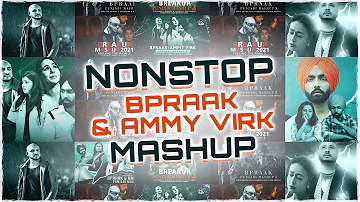 Nonstop Bpraak & Ammy Virk Mashup | HS Visual | Papul | Best of Punjabi Mashup | Sad Mashup Songs