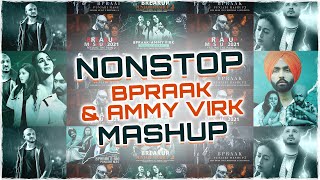 Nonstop Bpraak &amp; Ammy Virk Mashup | HS Visual | Papul | Best of Punjabi Mashup | Sad Mashup Songs