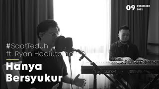 #SaatTeduh - Hanya Bersyukur (Yeshua Abraham & Ryan Hadiutomo)