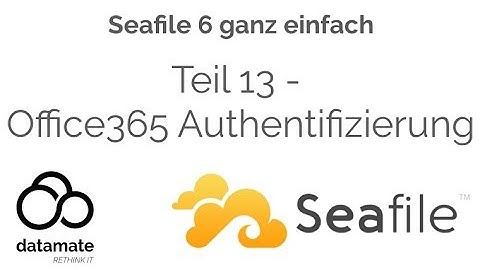 Seafile 6 ganz einfach - Teil 13 - Office365 Authentifizierung