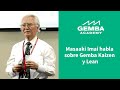 Masaaki Imai habla sobre Gemba Kaizen y Lean