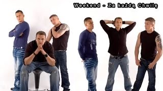 Video thumbnail of "Weekend - Za Każdą Chwilę z Tobą 2012 (Mp3)"