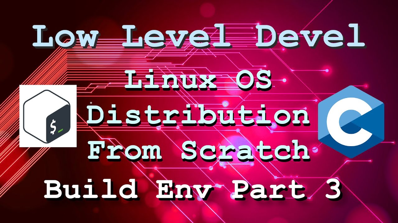 Linux Distribution From Scratch - Build Env P3 - YouTube