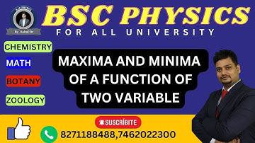 MAXIMA AND MINIMA OF FUNCTION OF TWO VARIABLE| BSC PHYSICS| BSC PHYSICS BY RAHUL SIR