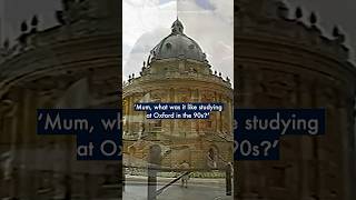 ‘Mum, what was it like studying at Oxford in the 90s?’ #oxforduniversity