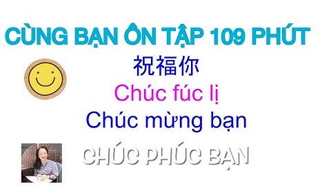 Thông thả học tiếng Quảng Đông bài 905: Cùng các bạn ôn tập 109 Phút.