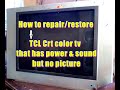 How To Repair Restore A Tcl 29 Crt Flat Color Tv That Has Power But No Picture Sound