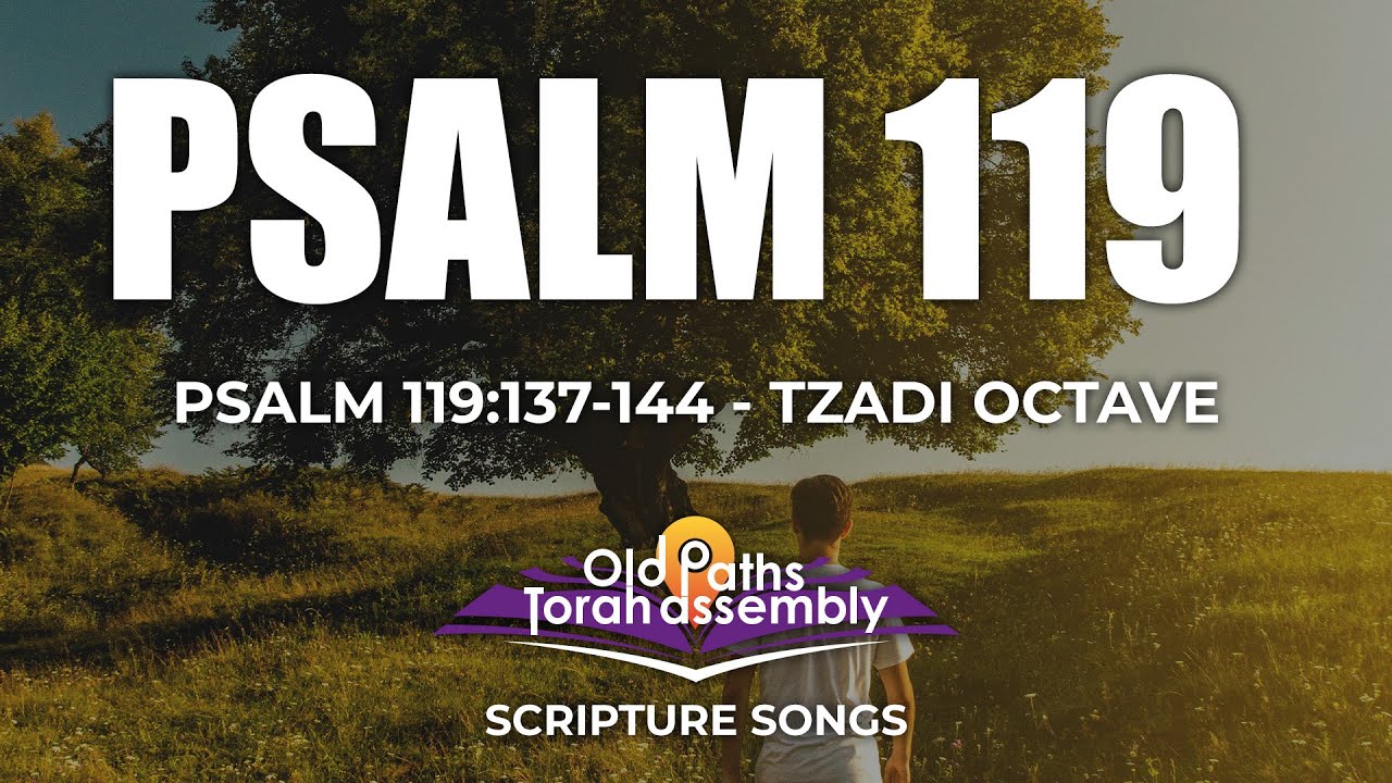 18 Psalm 119 137 144 Tzadi Octave YouTube 18-psalm-119-137-144-tzadi-octave-youtube
