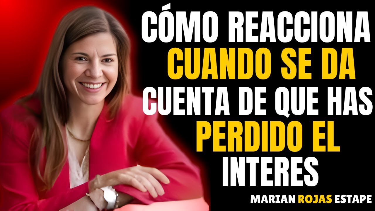 ¡CÓMO REACCIONA UNA MUJER CUANDO SE DA CUENTA DE QUE PERDISTE EL INTERÉS | MARIAN ROJAS ESTAPE