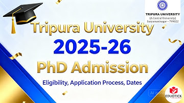 Tripura University PhD Admission 2025-26 | Eligibility, Application Process, Dates & Entrance Exam