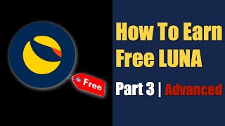 How To Earn Free LUNA - Part 3 (For Gigabrains)