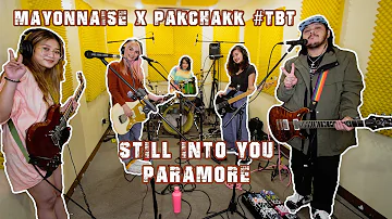 Still Into You - Paramore | Mayonnaise x Pakchakk #TBT