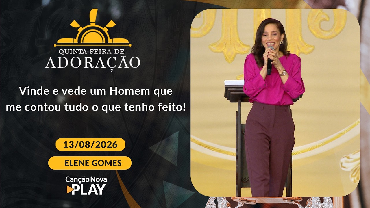 Vinde e vede um Homem que me contou tudo o que tenho feito - Elane Gomes - 13/08/2026