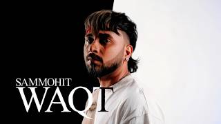 Sammohit - Waqt | Official Lyric Video