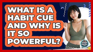 What Is A Habit Cue And Why Is It So Powerful? - Habit Hacks Hub
