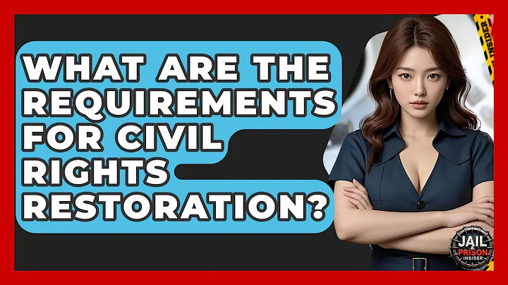 What Are The Requirements For Civil Rights Restoration? - Jail & Prison Insider