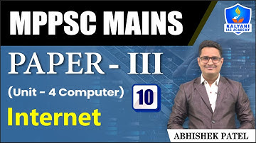LEC 10 | Internet | MPPSC Paper 3 Unit 4 | Abhishek Sir | Kalyani IAS Academy
