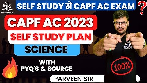 CAPF AC 2023 : Science Strategy with Source & PYQ