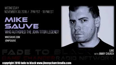 Ep. 565 FADE to BLACK Jimmy Church w/ Mike Sauve : the John Titor Legend : LIVE