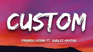 Custom | Parmish Verma ft. Gurlez Akhtar | Lyrics