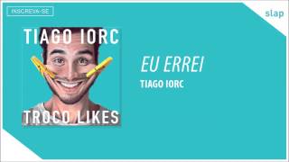 Video thumbnail of "TIAGO IORC - Eu Errei (Áudio Oficial)"