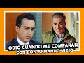 Odio cuando me comparan con DON ARMANDO… de hace 20 años