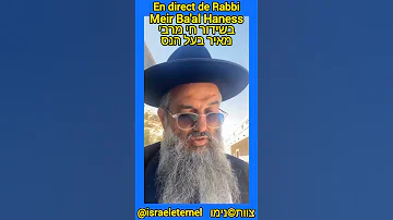 En Direct De Rabbi Meir Ba Al Haness בשידור חי מרבי מאיר בעל הנס 