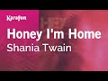 Honey I'm Home - Shania Twain | Karaoke Version | KaraFun