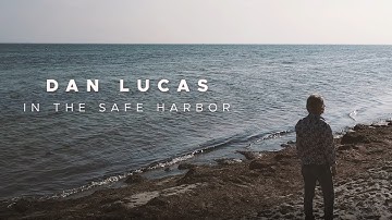 Dan Lucas - In The Safe Harbor (Official Video)