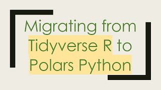 Migrating from Tidyverse R to Polars Python