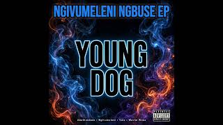 Young Dog - Ngivumeleni Ngbuse (Full Ep)2026