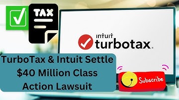 TurboTax & Intuit Settle $40 Million Class Action Lawsuit: What You Need to Know