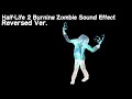Half-Life 2 Burning Zombie Sound Effect (Reversed Version)