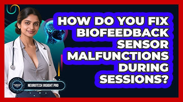 How Do You Fix Biofeedback Sensor Malfunctions During Sessions? - Neurotech Insight Pro