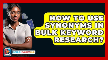 How To Use Synonyms In Bulk Keyword Research? - SearchEnginesHub.com