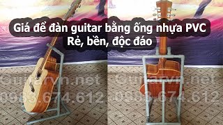 Chế giá để đàn guitar bằng ống nhựa PVC