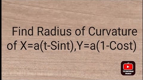 find radius of curvature of x=a(t-sint),y=a(1-cost)