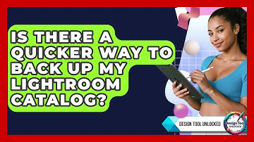Is There A Quicker Way To Back Up My Lightroom Catalog? - Design Tool Unlocked