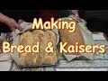 Baking Bread & Kaisers!