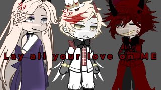 Lay all your love on ME.||MEME||Gacha club||Hazbin hotel||Lilith X Lucifer|| Alastor x Lucifer??||