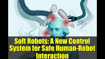 Soft Robots: A New Control System for Safe Human-Robot Interaction