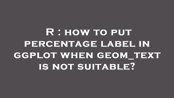R : how to put percentage label in ggplot when geom_text is not suitable?