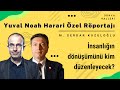 Noah Harari: İnsanlığın dönüşümünü kim düzenleyecek?