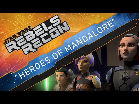 Rebels Recon #4.1: Inside Heroes of Mandalore, Parts 1 and 2 | Star Wars Rebels