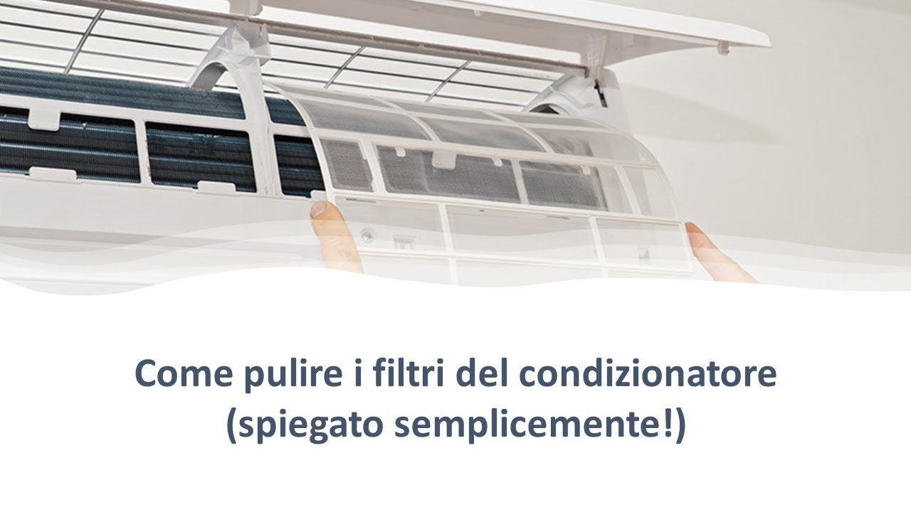 Come pulire i filtri del condizionatore spiegato semplicemente (estate