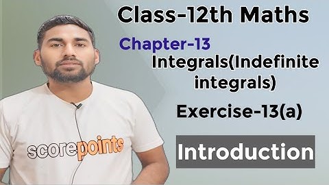 Class 12 Maths | icse board | Integrals | Indefinite Integrals | Chapter 13 | Ex-13(a) Introduction