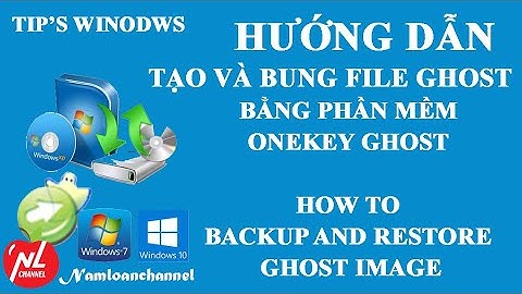 Hướng dẫn chi tiết cách tạo và bung file ghost bằng Onekey Ghost | Namloan