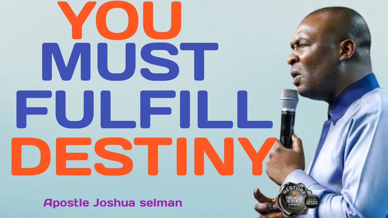 YOU WILL FULFILL DESTINY -APOSTLE JOSHUA SELMAN - YouTube