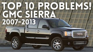 OWNER REVIEWS! GMC SIERRA 2007 - 2013 COMMON PROBLEMS RELIABILITY PROBLEMS MAINTENANCE TOP PROBLEMS