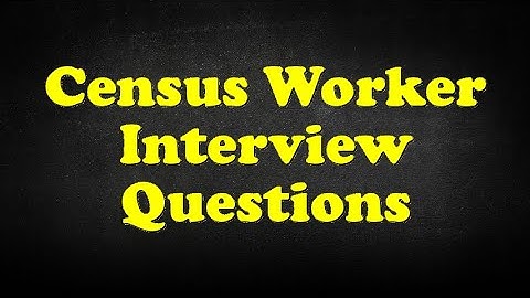Census Worker Interview Questions